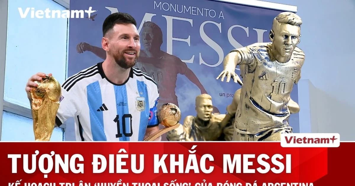Hé lộ kế hoạch dựng tượng điêu khắc tri ân Lionel Messi tại quê nhà Argentina