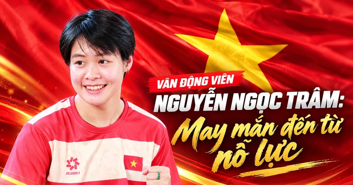 Vận động viên Nguyễn Ngọc Trâm: “May mắn đến từ nỗ lực”
